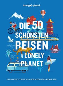 Die 50 schönsten Reisen von Lonely Planet, Lonely Planet: Lonely Planet Bildband