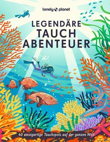 Legendäre Tauchabenteuer, Lonely Planet: Lonely Planet Bildband