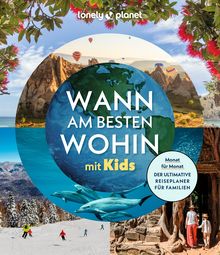 Wann am besten wohin mit Kids, Lonely Planet: Lonely Planet Bildband