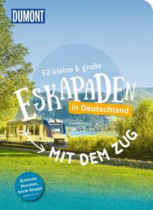 52 kleine & große Eskapaden - Mit dem Zug in Deutschland, MAIRDUMONT: DuMont Eskapaden