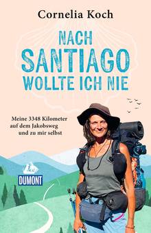 Nach Santiago wollte ich nie, MAIRDUMONT: DuMont Welt - Menschen - Reisen