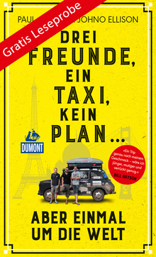DuMont Welt-Menschen-Reisen Leseprobe Drei Freunde, ein Taxi, kein Plan, MAIRDUMONT: DuMont Welt - Menschen - Reisen