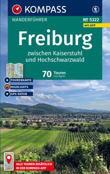 Freiburg zwischen Kaiserstuhl und Hochschwarzwald, 70 Touren mit Extra-Tourenkarte, KOMPASS Wanderführer