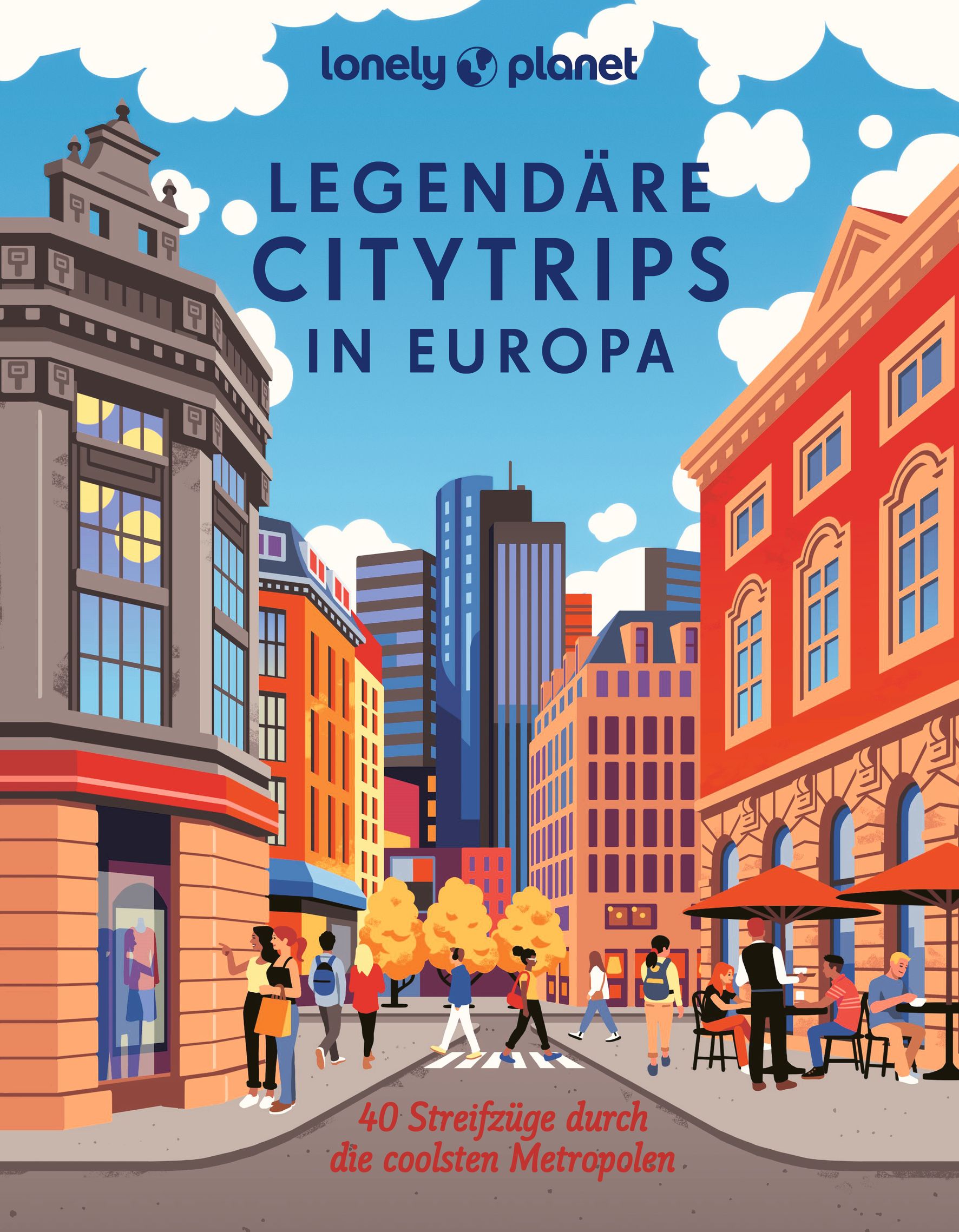 Lonely Planet Legendäre Citytrips in Europa