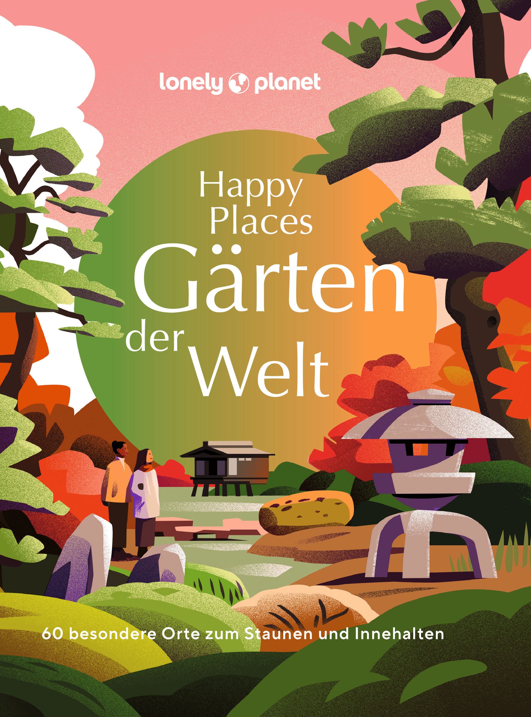 Lonely Planet Happy Places Gärten der Welt