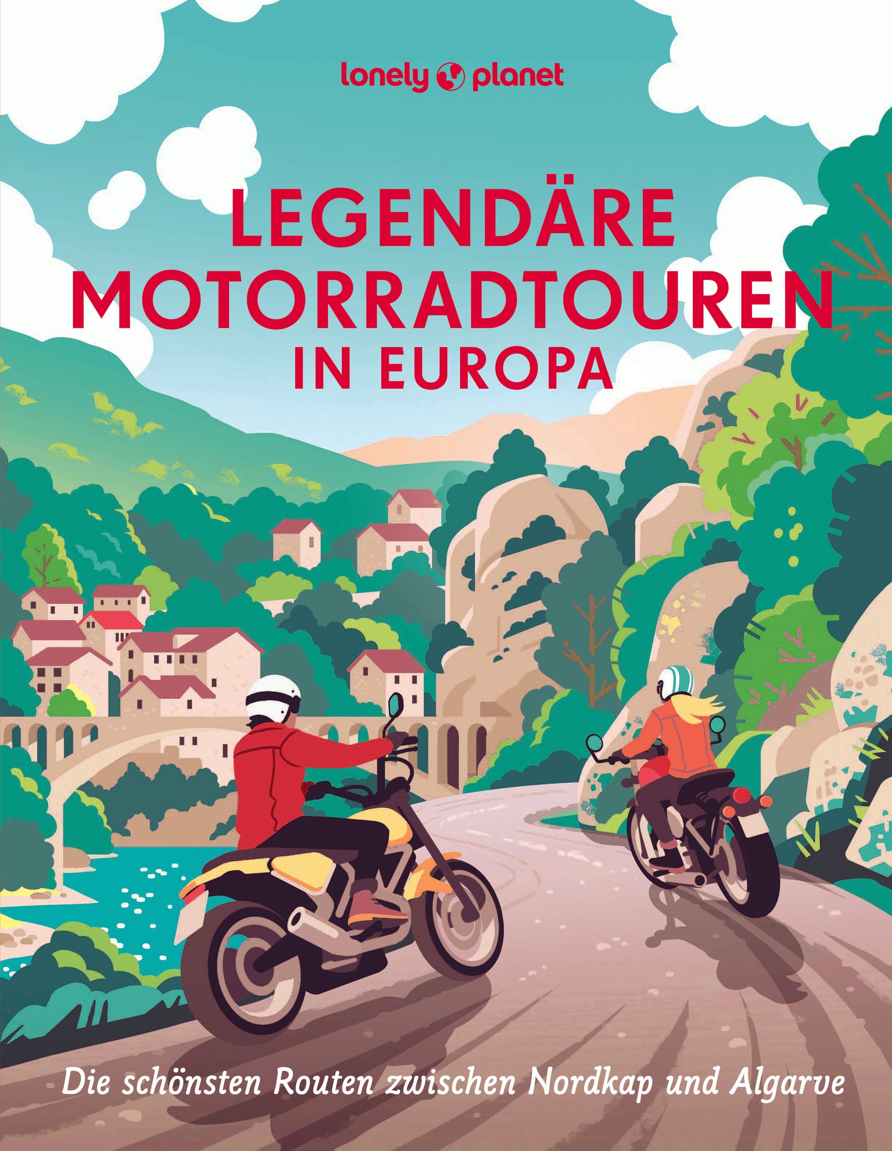 Lonely Planet Legendäre Motorradtouren in Europa