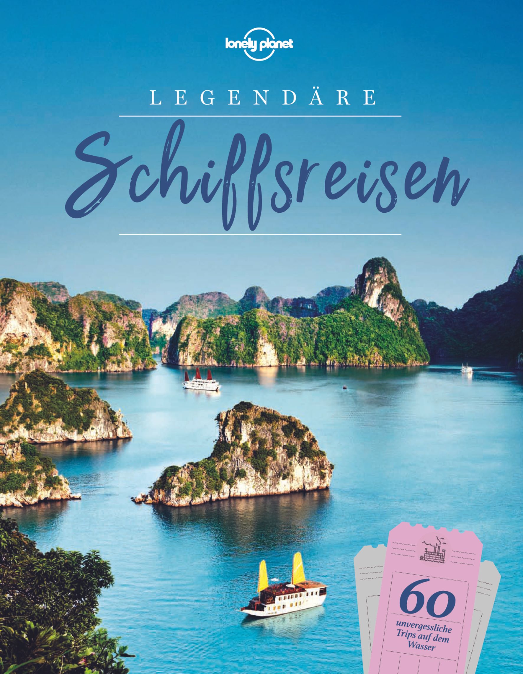 Lonely Planet Legendäre Schiffsreisen